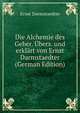Die Alchemie des Geber. Ubers. und erklart von Ernst Darmstaedter (German Edition), Ernst Darmstaedter 