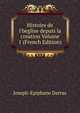 Histoire de l'beglise depuis la creation Volume 1 (French Edition), Joseph-Epiphane Darras 