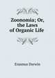 Zoonomia; Or, the Laws of Organic Life ., Erasmus Darwin 