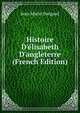 Histoire D'?lisabeth D'angleterre (French Edition), Jean Marie Dargaud 
