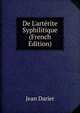 De L'art?rite Syphilitique (French Edition), Jean Darier 