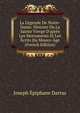 La L?gende De Notre-Dame: Histoire De La Sainte Vierge D'apr?s Les Monuments Et Les ?crits Du Moyen-?ge (French Edition), Joseph Epiphane Darras 