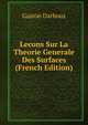 Lecons Sur La Theorie Generale Des Surfaces (French Edition), Gaston Darboux 