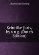 Scintill? Juris, by s n g. (Dutch Edition), Charles John Darling 