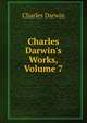 Charles Darwin's Works, Volume 7, Charles Darwin 