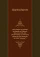 The Origin of Species by Means of Natural Selection: Or, the Preservation of Favored Races in the Struggle for Life, Volume 1, Charles Darwin 