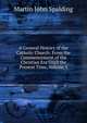 A General History of the Catholic Church: From the Commencement of the Christian Era Until the Present Time, Volume 3, Martin John Spalding 