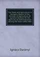The State and Agriculture in Hungary: Report of the Minister of Agriculture, Dr. Ignatius Daranyi On His Agricultural Administration During the Years 1896-1903, Igna?cz Dara?nyi 