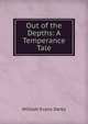 Out of the Depths: A Temperance Tale, William Evans Darby 