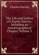 The Life and Letters of Charles Darwin: Including an Autobiographical Chapter, Volume 3, Charles Darwin 
