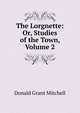 The Lorgnette: Or, Studies of the Town, Volume 2, Donald Grant Mitchell 