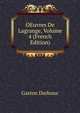 OEuvres De Lagrange, Volume 4 (French Edition), Gaston Darboux 