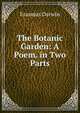 The Botanic Garden: A Poem. in Two Parts, Erasmus Darwin 