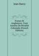 France Et Angleterre: Cent Annees De Rivalite Coloniale (French Edition), Jean Darcy 