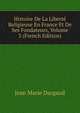Histoire De La Liberte Religieuse En France Et De Ses Fondateurs, Volume 3 (French Edition), Jean Marie Dargaud 