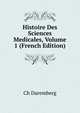 Histoire Des Sciences Medicales, Volume 1 (French Edition), Ch Daremberg 