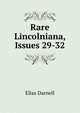 Rare Lincolniana, Issues 29-32, Elias Darnell 