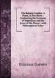 The Botanic Garden: A Poem, in Two Parts ; Containing the Economy of Vegetation and the Loves of the Plants ; with Philosophical Notes, Erasmus Darwin 