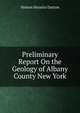 Preliminary Report On the Geology of Albany County New York, Nelson Horatio Darton 