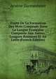 Traite De La Formation Des Mots Composes Dans La Langue Francaise Comparee Aux Autres Langues Romanes Et Au Latin (French Edition), Arsene Darmesteter 