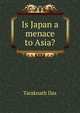 Is Japan a menace to Asia?, Taraknath Das 