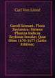 Caroli Linn?i . Flora Zeylanica: Sistens Plantas Indicas Zeylon? Insul?; Qu? Olim 1670-1677 (Latin Edition), Carl Von Linne 