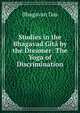 Studies in the Bhagavad Gita by the Dreamer: The Yoga of Discrimination, Bhagavan Das 
