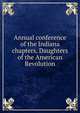 Annual conference of the Indiana chapters, Daughters of the American Revolution, 