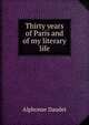 Thirty years of Paris and of my literary life, Alphonse Daudet 