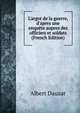 L'argot de la guerre, d'apres une enqu?te aupres des officiers et soldats (French Edition), Albert Dauzat 