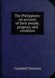 The Philippines: an account of their people, progress, and condition, Campbell Dauncey 
