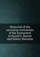 Memorial of the unveiling ceremonies of the monument to David G. Burnet and Sidney Sherman, 