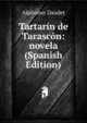 Tartarin de Tarascon: novela (Spanish Edition), Alphonse Daudet 