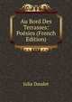 Au Bord Des Terrasses: Poesies (French Edition), Julia Daudet 