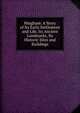 Hingham: A Story of Its Early Settlement and Life, Its Ancient Landmarks, Its Historic Sites and Buildings, 