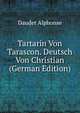 Tartarin Von Tarascon. Deutsch Von Christian (German Edition), Alphonse Daudet 