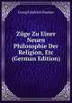 Zuge Zu Einer Neuen Philosophie Der Religion, Etc (German Edition), Georg Friedrich Daumer 