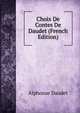 Choix De Contes De Daudet (French Edition), Alphonse Daudet 