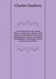An Introduction to the Atomic Theory, Comprising a Sketch of the Opinions Entertained by the Most Distinguished Ancient and Modern Philosophers with Respect to the Constitution of Matter, Charles Daubeny 