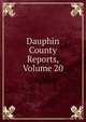 Dauphin County Reports, Volume 20, 