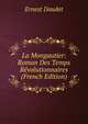 La Mongautier: Roman Des Temps Revolutionnaires (French Edition), Ernest Daudet 
