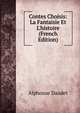 Contes Choisis: La Fantaisie Et L'histoire (French Edition), Alphonse Daudet 