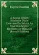 Le Grand D?sert: Itin?raire D'une Caravane Du Sahara Au Pays Des N?gres, Royaume De Haoussa (French Edition), Eugene Daumas 