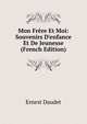 Mon Fr?re Et Moi: Souvenirs D'enfance Et De Jeunesse (French Edition), Ernest Daudet 