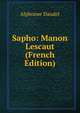 Sapho: Manon Lescaut (French Edition), Alphonse Daudet 