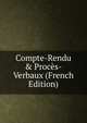 Compte-Rendu & Proc?s-Verbaux (French Edition), 