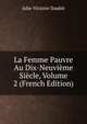 La Femme Pauvre Au Dix-Neuvieme Siecle, Volume 2 (French Edition), Julie-Victoire Daubie 