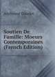 Soutien De Famille: Moeurs Contemporaines (French Edition), Alphonse Daudet 
