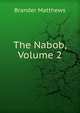 The Nabob, Volume 2, Brander Matthews 