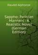 Sappho: Parisian Manners : A Realistic Novel (German Edition), Alphonse Daudet 